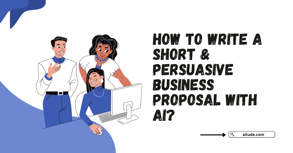 Short & Persuasive Business Proposal with AI