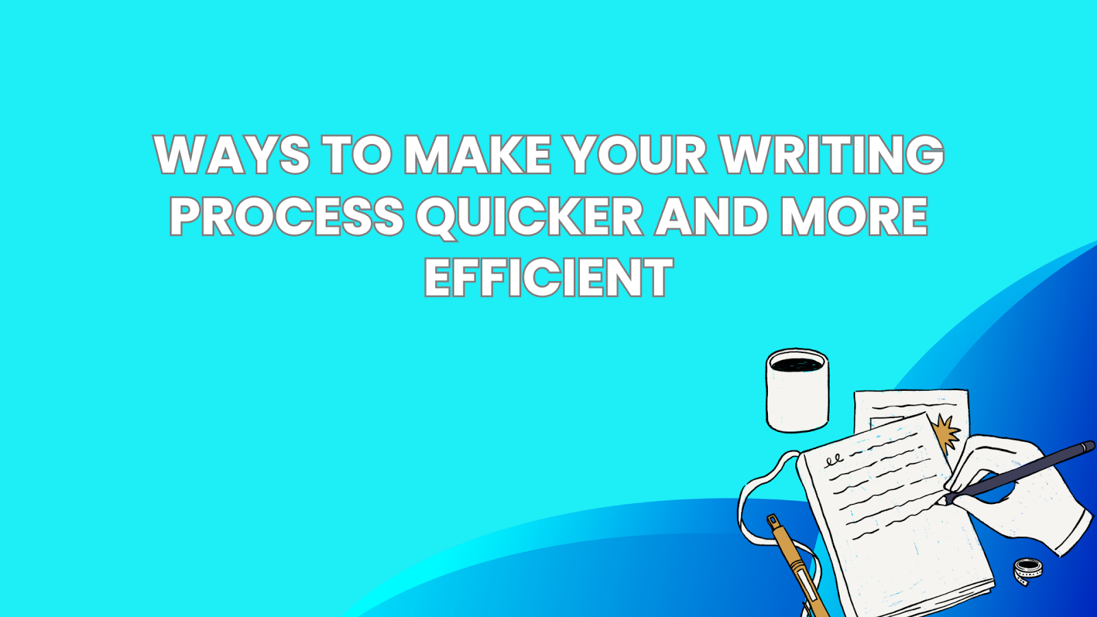 Easy Writing Process Tips